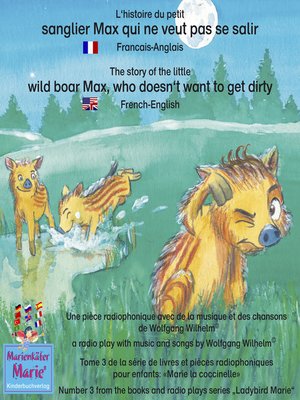cover image of L'histoire du petit sanglier Max qui ne veut pas se salir. Francais-Anglais / the story of the little wild boar Max, who doesn't want to get dirty. French-English